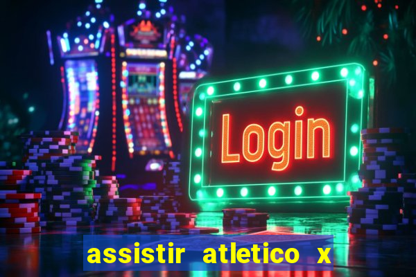 assistir atletico x botafogo ao vivo hd